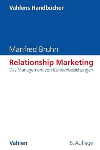 Relationship Marketing: Das Management von Kundenbeziehungen (Vahlens Handbücher der Wirtschafts- und Sozialwissenschaften)