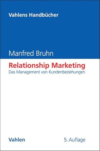 Relationship Marketing: Das Management von Kundenbeziehungen (Vahlens Handbücher der Wirtschafts- und Sozialwissenschaften)