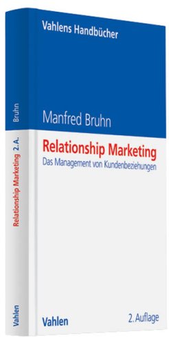 Relationship Marketing: Das Management von Kundenbeziehungen Relationship Marketing: Das Management von Kundenbeziehungen
