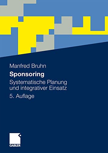 Sponsoring: Systematische Planung und integrativer Einsatz Sponsoring: Systematische Planung und integrativer Einsatz