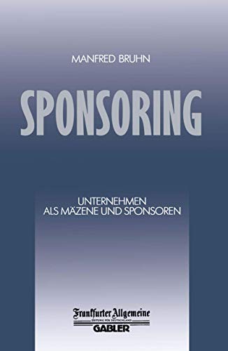 Sponsoring: Unternehmen als Mäzene und Sponsoren Sponsoring: Unternehmen als Mäzene und Sponsoren