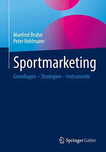 Sportmarketing: Grundlagen – Strategien – Instrumente Sportmarketing: Grundlagen – Strategien – Instrumente
