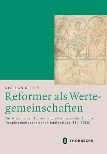 Reformer als Wertegemeinschaften: Zur diskursiven Formierung einer sozialen Gruppe im spätangelsächsischen England (ca. 8501050) (Mittelalter-Forschungen)