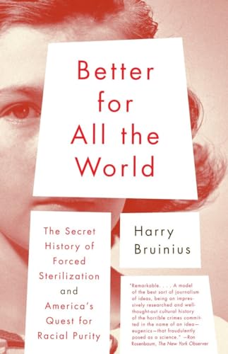 Better for All the World: The Secret History of Forced Sterilization and America's Quest for Racial Purity (Vintage) von Vintage