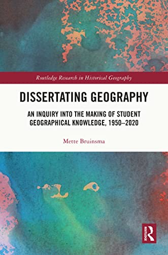 Dissertating Geography: An Inquiry into the Making of Student Geographical Knowledge, 1950-2020 (Routledge Research in Historical Geography) von Penguin