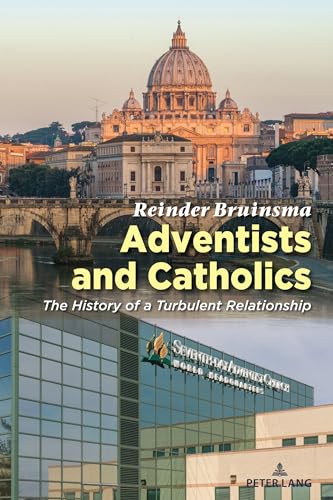 Adventists and Catholics: The History of a Turbulent Relationship von Peter Lang