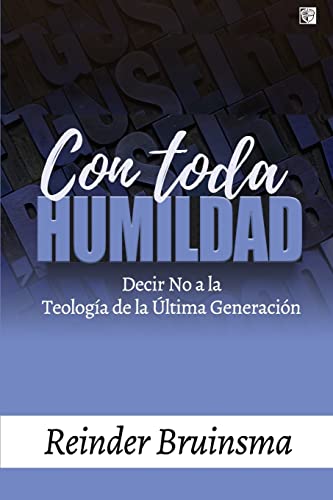 Con toda humildad: Decir No a la Teología de la Última Generación von Createspace Independent Publishing Platform