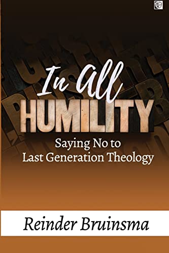 In All Humility: Saying No to Last Generation Theology von Createspace Independent Publishing Platform