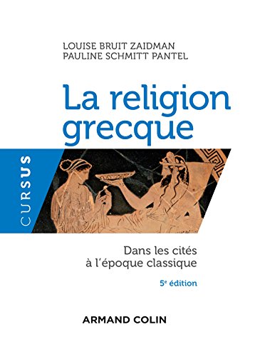 La religion grecque - 5e éd. - Dans les cités à l'époque classique: Dans les cités à l'époque classique