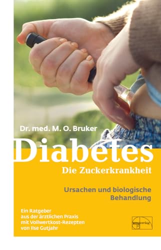 Diabetes: Die Zuckerkrankheit: Ein Ratgeber aus der ärztlichen Praxis mit Vollwertkost-Rezepten (Aus der Sprechstunde)