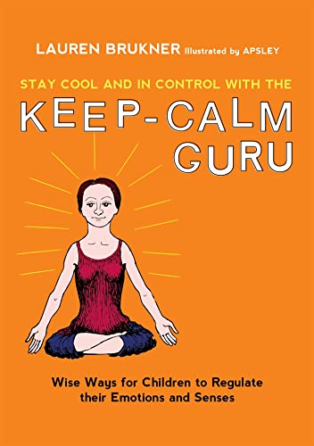 Stay Cool and in Control With the Keep-Calm Guru: Wise Ways for Children to Regulate Their Emotions and Senses von Jessica Kingsley Publishers