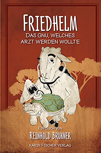Friedhelm: Das Gnu, welches Arzt werden wollte
