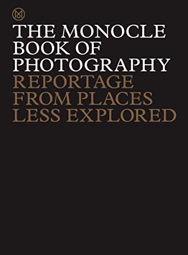 The Monocle Book of Photography: Reportage from Places Less Explored von Thames & Hudson