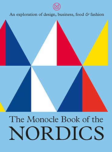The Monocle Book of the Nordics: An exploration of design, business, food & fashion von Thames & Hudson