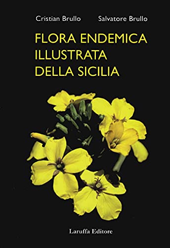 Flora endemica illustrata della Sicilia. Ediz. illustrata Flora endemica illustrata della Sicilia. Ediz. illustrata