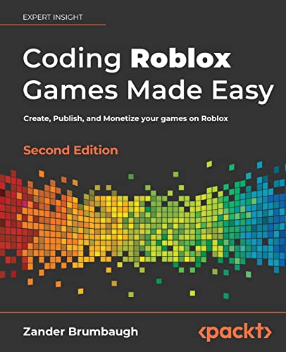 Coding Roblox Games Made Easy - Second edition: Create, Publish, and Monetize your games on Roblox