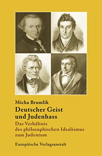 Deutscher Geist und Judenhass: Das Verhältnis des philosophischen Idealismus zum Judentum. von CEP Europäische Verlagsanstalt