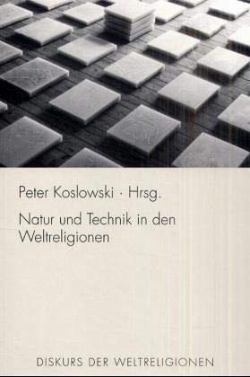 Diskurs der Weltreligionen: Natur und Technik in den Weltreligionen: Bd 3