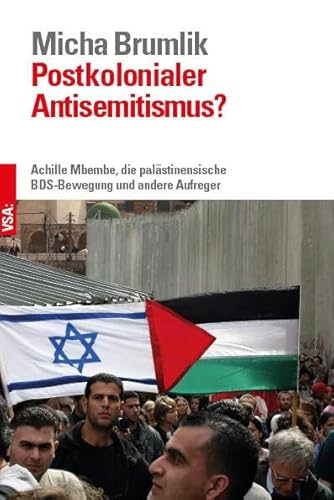 Postkolonialer Antisemitismus?: Achille Mbembe, die palästinensische BDS-Bewegung und andere Aufreger Bestandsaufnahme einer Diskussion Postkolonialer Antisemitismus?: Achille Mbembe, die palästinensische BDS-Bewegung und andere Aufreger Bestandsaufnahme einer Diskussion