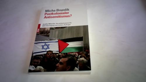 Postkolonialer Antisemitismus?: Achille Mbembe, die palästinensische BDS-Bewegung und andere Aufreger Bestandsaufnahme einer Diskussion Postkolonialer Antisemitismus?: Achille Mbembe, die palästinensische BDS-Bewegung und andere Aufreger Bestandsaufnahme einer Diskussion