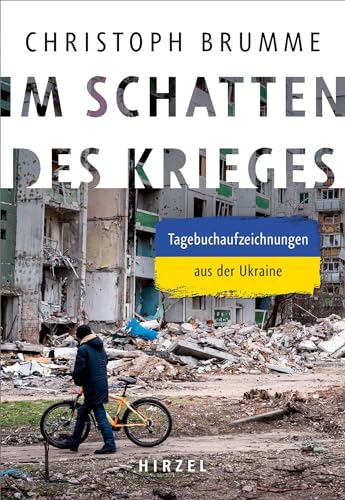 Im Schatten des Krieges: Tagebuchaufzeichnungen aus der Ukraine | In mitreißender, schockierender, auch humorvoller Sprache erzählt Brumme vom Ukrainekrieg, von Ängsten, Sehnsüchten und Politik