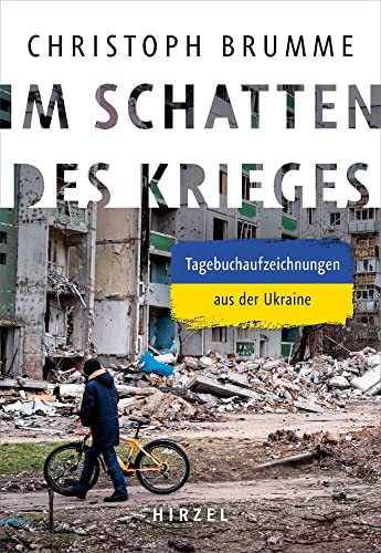 Im Schatten des Krieges: Tagebuchaufzeichnungen aus der Ukraine | In mitreißender, schockierender, auch humorvoller Sprache erzählt Brumme vom Ukrainekrieg, von Ängsten, Sehnsüchten und Politik