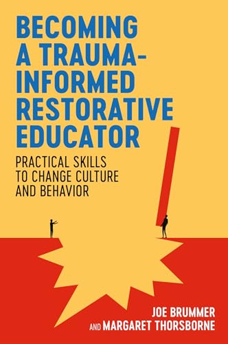 Becoming a Trauma-informed Restorative Educator: Practical Skills to Change Culture and Behavior Becoming a Trauma-informed Restorative Educator: Practical Skills to Change Culture and Behavior von Jessica Kingsley Publishers