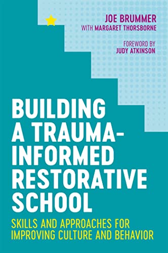 Building a Trauma-Informed Restorative School: Skills and Approaches for Improving Culture and Behavior von Jessica Kingsley Publishers