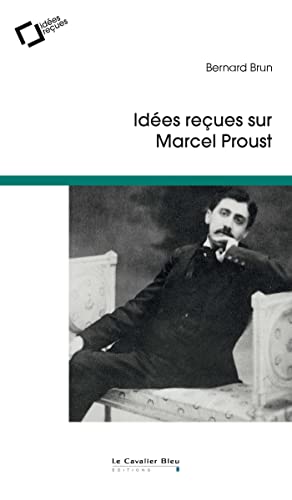 Idées reçues sur Marcel Proust: 0