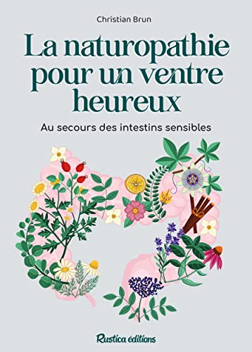La naturopathie pour un ventre heureux: Au secours des intestins sensibles von RUSTICA