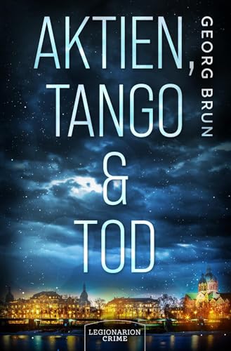 Aktien, Tango & Tod von Legionarion Crime