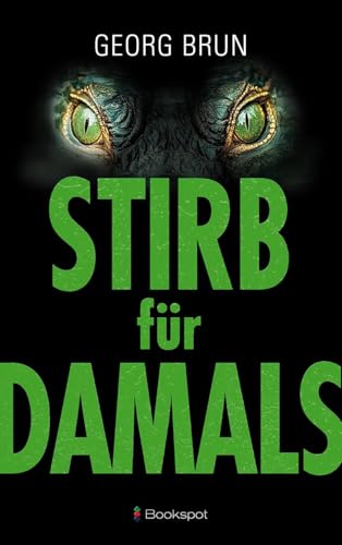 Stirb für Damals (EDITION 211: Krimi, Thriller, All-Age) von Bookspot Verlag
