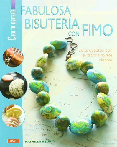 Fabulosa bisutería con fimo von Editorial El Drac, S.L.