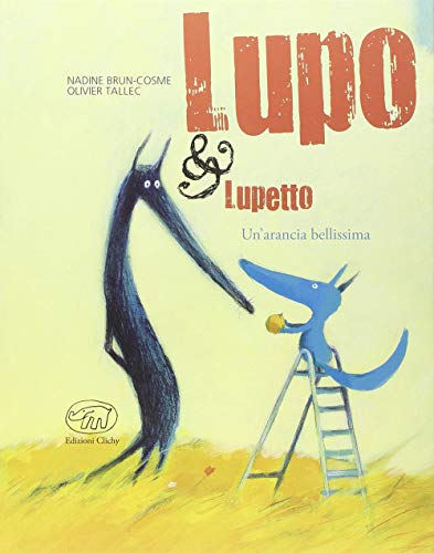 Un'arancia bellissima. Lupo & Lupetto (Carrousel) Un'arancia bellissima. Lupo & Lupetto (Carrousel)