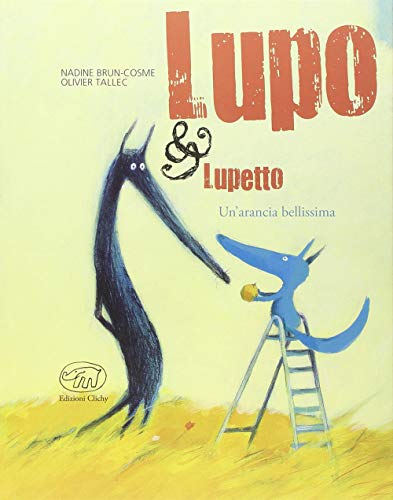 Un'arancia bellissima. Lupo & Lupetto (Carrousel)