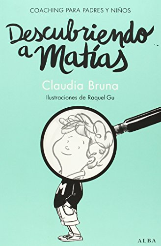 Descubriendo a Matías: Ejercicios de coaching para padres y niños (Psicología/Guías para padres) von ALBA