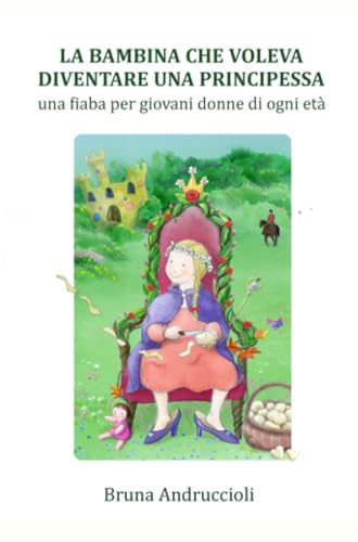 La bambina che voleva diventare una principessa (La community di ilmiolibro.it) von ilmiolibro self publishing