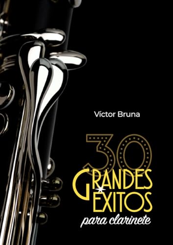30 grandes éxitos para clarinete: Incluye acordes para acompañar todas las melodías