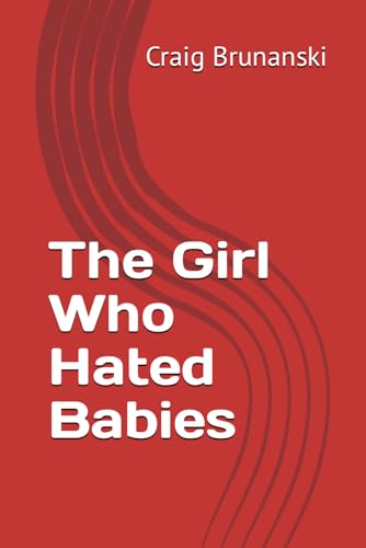 The Girl Who Hated Babies von Independently published