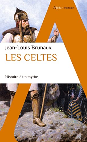 Les Celtes: Histoire d'un mythe von ALPHA