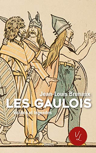 Les Gaulois - Vérités et légendes Les Gaulois - Vérités et légendes von PERRIN