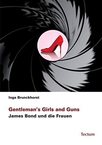 Gentleman’s Girls and Guns: James Bond und die Frauen