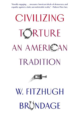 Civilizing Torture: An American Tradition von Belknap Press