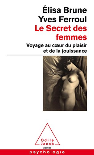 Le Secret DES Femmes: Voyage au coeur du plaisir et de la jouissance von Odile Jacob