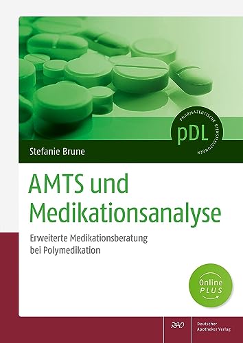 AMTS und Medikationsanalyse: Erweiterte Medikationsberatung bei Polymedikation - Arbeitshilfe für die Apotheke (Pharmazeutische Dienstleistungen "pDL") von Deutscher Apotheker Verlag
