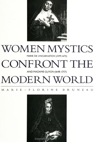 Women Mystics Confront the Modern World: Marie De L'Incarnation (1599-1672) and Madame Guyon (1648-1717) (S U N Y Series in Western Esoteric Traditions) (Suny Series, Western Esoteric Traditions) von State University of New York Press