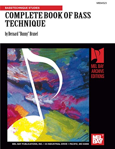 Complete Book of Bass Technique: BASS/TECHNIQUE STUDIES von Mel Bay Publications