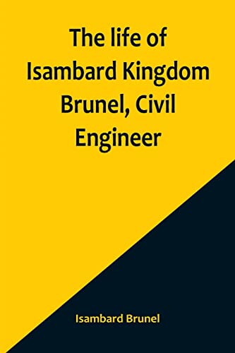 The life of Isambard Kingdom Brunel, Civil Engineer von Alpha Editions