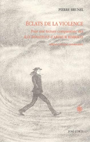 Éclats de la violence: Pour une lecture comparatiste des "Illuminations" d'Arthur Rimbaud