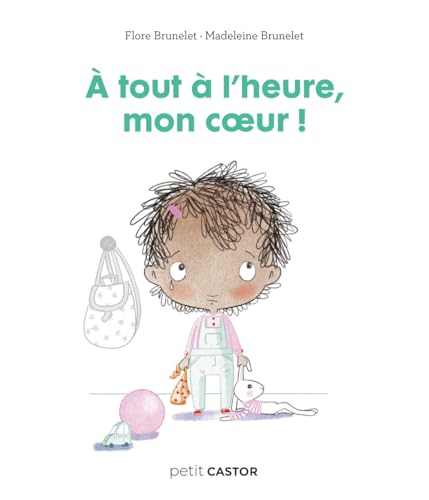 Les années crèche - À tout à l'heure mon coeur ! von PERE CASTOR